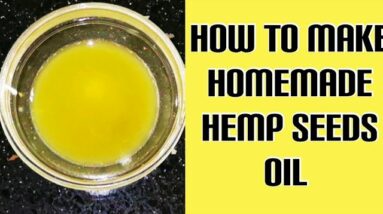 Hemp Seed Oil For Super Amazing Hair Growth, Healthy Life & Skin Care | Benefits of hemp seeds oil