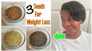 3 Seeds You Need For Weight Loss