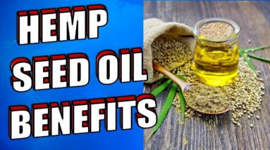 Amazing Hemp Seed Oil Benefits & Uses for Skin, Hair & Cancer