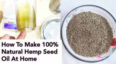 How To Make 100%Natural Organic Hemp Seed Oil With Cold Press At Home