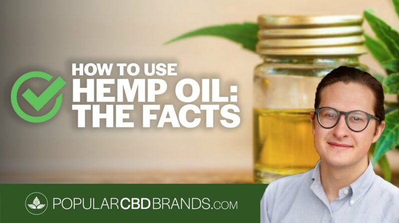 How to use Hemp Oil – The facts
