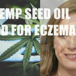 Is Hemp Seed Oil Good for Eczema