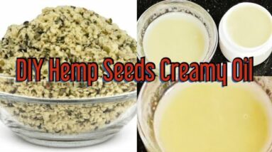 DIY Hemp Seeds Oil Creamy For Hair Growth And Skin Glow | Extreme Hair Growth With Hemp Seeds Cream