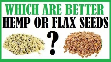 Which Are Better Hemp Seeds Or Flax Seeds? Dr Michael Greger